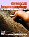 Se buscan buenos empleos los mercados laborales en Amica Latina : progreso econico y social en Amica Latina : informe 2004