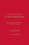 The Catholic Bible Concordance for the Revised Standard Version Catholic Edition (RSV-CE)