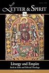 Letter & Spirit, Vol. 5: Liturgy and Empire: Faith in Exile and Political Theology