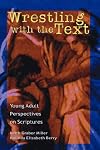 Wrestling with the Text: Young Adult Perspectives on Scripture (Journeys With Scripture Series Vol 2)