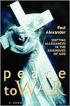 Peace to War: Shifting Allegiances in the Assemblies of God (The C. Henry Smith Series)
