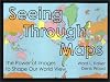 Seeing Through Maps: The Power of Images to Shape Our World View