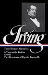 Washington Irving: Three Western Narratives: A Tour on the Prairie / Astoria / The Adventures of Captain Bonneville (Library of America)