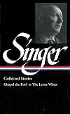 Isaac Bashevis Singer: Collected Stories V. 1 Gimpel the Fool to The Letter Writer (Library of America, 149)