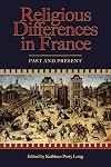 Religious Differences in France: Past and Present (Sixteenth Century Essays & Studies)