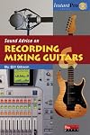 Sound Advice on Recording & Mixing Guitars (Book & CD)