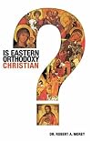 Is Eastern Orthodoxy Christian?