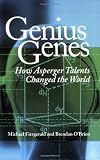 Genius Genes: How Asperger Talents Changed the World