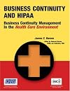 Business Continuity Planning and HIPAA: Business Continuity Management in the Health Care Environment