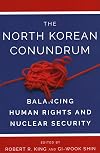 North Korean Conundrum, The: Human Rights and Nuclear Security