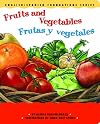 Fruits and Vegetables / Frutas y vegetales (English and Spanish Foundations Series) (Bilingual) (Dual Language) (Pre-K and Kindergarten)
