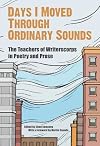 Days I Moved Through Ordinary Sounds: The Extraordinary Work of WritersCorps Teachers (City Lights Foundation)