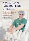 American Farmstead Cheese: The Complete Guide To Making and Selling Artisan Cheeses