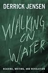 Walking On Water: Reading, Writing And Revolution