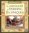 Interweave's Compendium of Finishing Techniques: Crochet, Embroidery, Knitting, Knotting, Weaving