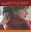 Scarf Style: Innovative to Traditional, 31 Inspirational Styles to Knit and Crochet