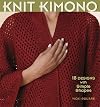 Knit Kimono: 18 Designs with Simple Shapes
