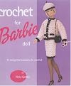 Crochet for Barbie Doll: 75 Delightful Creations to Crochet
