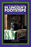 In Lincoln's Footsteps: A Historical Guide to the Lincoln Sites in Illinois, Indiana, and Kentucky (Trails Books Guide)