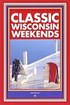 Classic Wisconsin Weekends (Trails Books Guide)