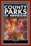 County Parks of Minnesota: 300 Parks You Can Visit Featuring 25 Favorites (Trails Books Guide)