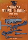 American Wrench Makers: 1830-1930, Second Edition