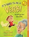 It's Hard To Be A Verb Activity and Idea Book