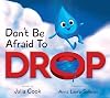 Don't be Afraid to Drop!