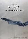 Northrop YF-23A Flight Manual (Manuals of Flight Series, Book 1)