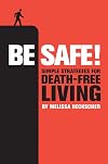 Be Safe!: Simple Strategies for Death-Free Living