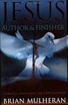 Jesus, Author & Finisher: Timeless Principles of Christianity