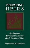 Preparing Heirs: Five Steps to a Successful Transition of Family Wealth and Values