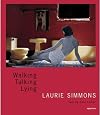 Laurie Simmons: Walking, Talking, Lying