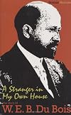 A Stranger in My Own House: The Story of W. E. B. Du Bois