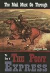 The Mail Must Go Through: The Story Of The Pony Express