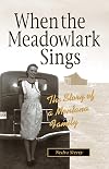 When the Meadowlark Sings: A Montana Memoir