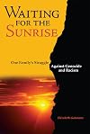 Waiting for the Sunrise: One Family's Struggle Against Genocide and Racism