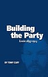 Building the Party: Lenin, 1893-1914