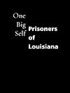 One Big Self: Prisoners of Louisiana