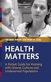 Health Matters: A Pocket Guide for Working with Diverse Cultures and Underserved Populations