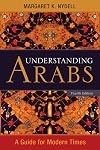 Understanding Arabs: A Guide for Modern Times