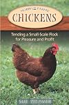 Chickens: Tending A Small-Scale Flock For Pleasure And Profit (Hobby Farm)
