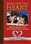 Read for the Heart: Whole Books for WholeHearted Families