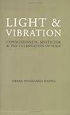 Light & Vibration: Consciousness, Mysticism & the Culmination of Yoga