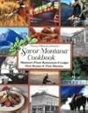 Savor Montana Cookbook: Montana's Finest Restaurants & Lodges Their Recipes & Their Histories