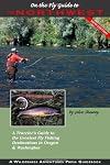 On the Fly Guide to the Northwest: Washington & Oregon (On the Fly Guide To... (Wilderness Adventures Press))