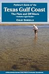 Flyfisher's Guide to the TEXAS GULF COAST : The Flats and Off Shore - includes light tackle -