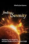 Finding Serenity: Anti-Heroes, Lost Shepherds and Space Hookers in Joss Whedon's Firefly