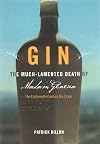 Gin: The Much Lamented Death of Madam Geneva the Eighteenth Century Gin Craze
