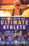 You Can Be The Ultimate Athlete!